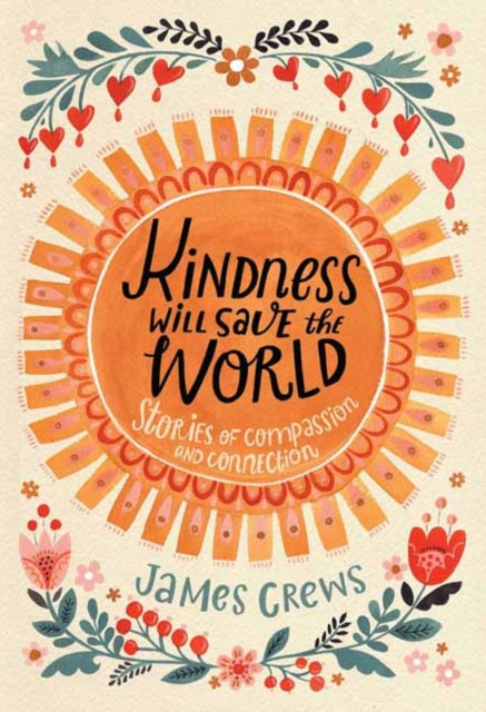 Book cover of: Kindness Will Save the World. By: James Crews