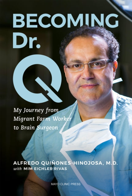 Book cover of: Becoming Dr. Q. By: Alfredo Quinones-Hinojosa