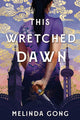 Book cover of: This Wretched Dawn. By: Melinda Gong