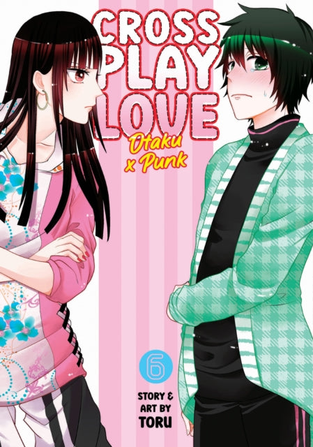 Book cover of: Crossplay Love: Otaku x Punk Vol. 6. By: Toru