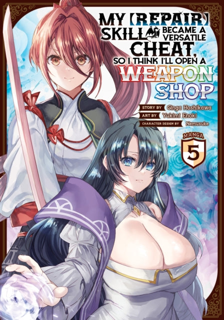 Book cover of: My [Repair] Skill Became a Versatile Cheat, So I Think I'll Open a Weapon Shop (Manga) Vol. 5. By: Ginga Hoshikawa