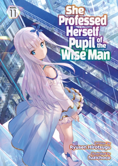 Book cover of: She Professed Herself Pupil of the Wise Man (Light Novel) Vol. 11. By: Ryusen Ryusen Hirotsugu