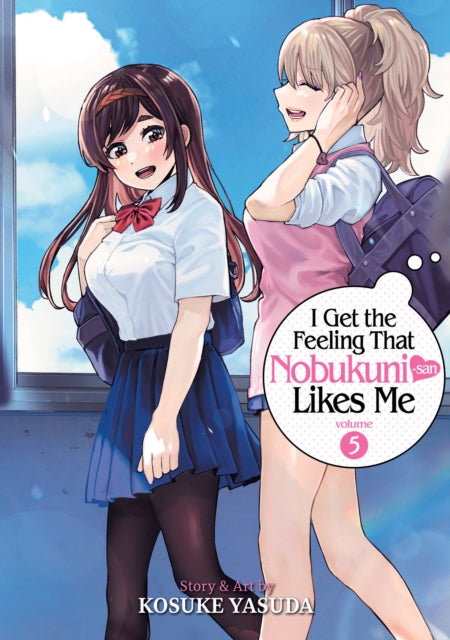 Book cover of: I Get the Feeling That Nobukuni-san Likes Me Vol. 5. By: Kosuke Yasuda