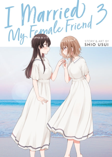 Book cover of: I Married My Female Friend Vol. 3. By: Shio Usui