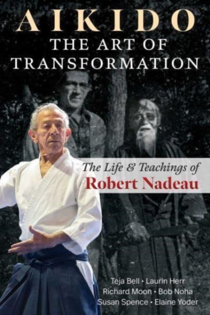 Book cover of: Aikido: The Art of Transformation. By: Teja Bell