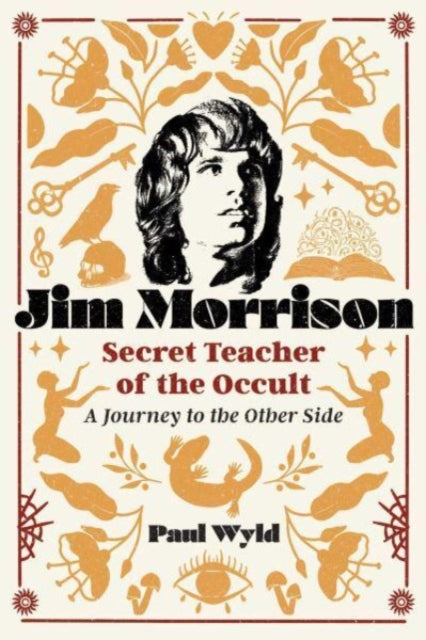Book cover of: Jim Morrison, Secret Teacher of the Occult. By: Paul Wyld