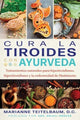 Book cover of: Cura la tiroides con ayurveda. By: Marianne Teitelbaum