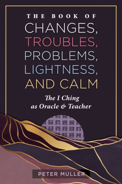 Book of Changes, Troubles, Problems, Lightness, and Calm