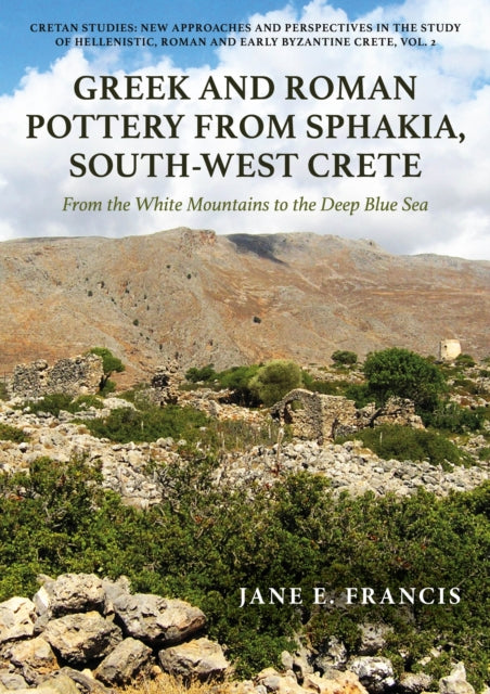 Book cover of: Greek and Roman Pottery from Sphakia, South-West Crete. By: Jane E. Francis