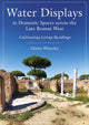 Book cover of: Water Displays in Domestic Spaces across the Late Roman West. By: Ginny Wheeler