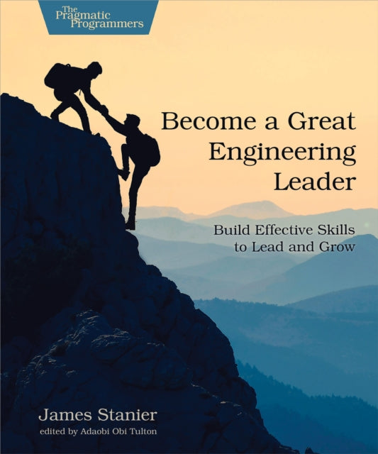 Book cover of: Become a Great Engineering Leader. By: James Stanier