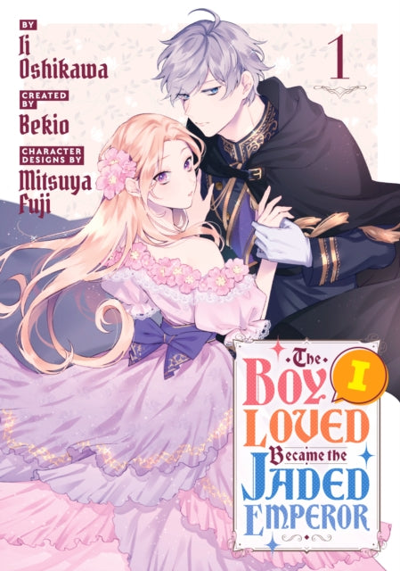 Book cover of: Boy I Loved Became the Jaded Emperor 1. By: Ii Oshikawa