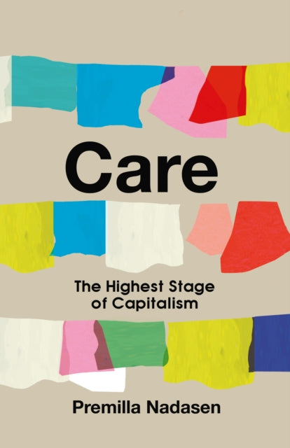 Book cover of: Care. By: Premilla Nadasen