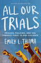 Book cover of: All Our Trials. By: Emily L Thuma