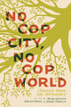 Book cover of: No Cop City, No Cop World