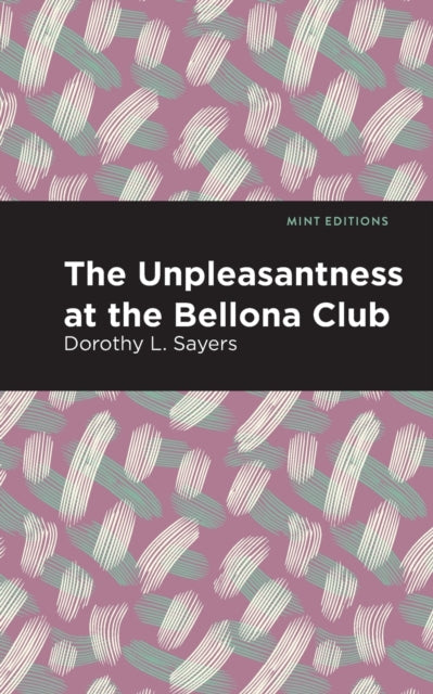 Book cover of: Unpleasantness at the Bellona Club. By: Dorothy L. Sayers