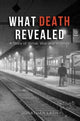 Book cover of: What Death Revealed
