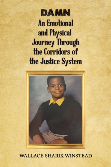 Book cover of: DAMN: An Emotional and Physical Journey Through the Corridors of the Justice System