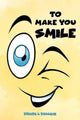 Book cover of: To Make You Smile
