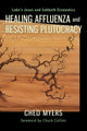 Book cover of: Healing Affluenza and Resisting Plutocracy. By: Ched Myers