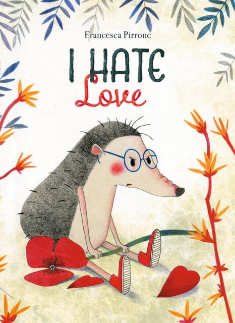Book cover of: I Hate Love. By: Francesca Pirrone