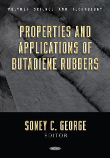 Book cover of: Properties and Applications of Butadiene Rubbers. By: Soney C. George