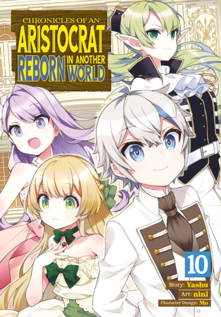 Book cover of: Chronicles of an Aristocrat Reborn in Another World (Manga) Vol. 10. By: Yashu