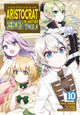 Book cover of: Chronicles of an Aristocrat Reborn in Another World (Manga) Vol. 10. By: Yashu