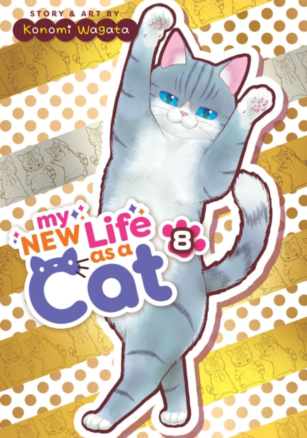 Book cover of: My New Life as a Cat Vol. 8. By: Konomi Wagata