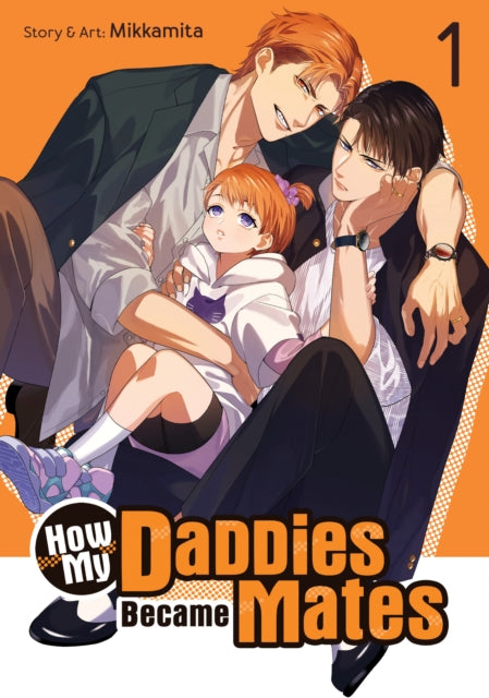 Book cover of: How My Daddies Became Mates Vol. 1. By: Mikkamita