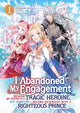 Book cover of: I Abandoned My Engagement Because My Sister is a Tragic Heroine, but Somehow I Became Entangled with a Righteous Prince (Light Novel) Vol. 1. By: Fuyutsuki Koki