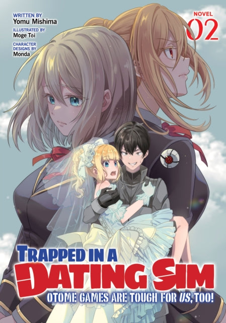 Book cover of: Trapped in a Dating Sim: Otome Games Are Tough For Us, Too! (Light Novel) Vol. 2. By: Yomu Mishima