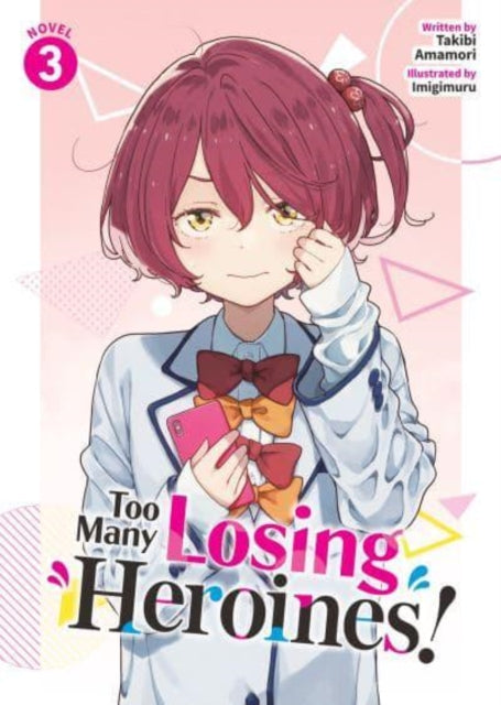 Book cover of: Too Many Losing Heroines! (Light Novel) Vol. 3. By: Takibi Amamori