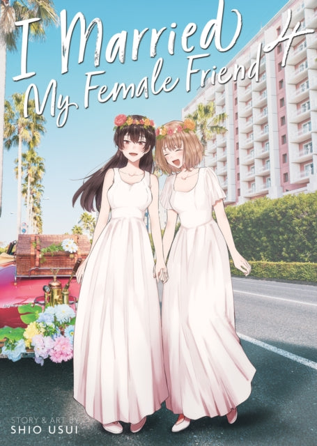 Book cover of: I Married My Female Friend Vol. 4. By: Shio Usui