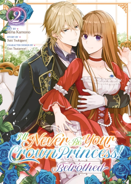 Book cover of: I'll Never Be Your Crown Princess! - Betrothed (Manga) Vol. 2. By: Saki Tsukigami