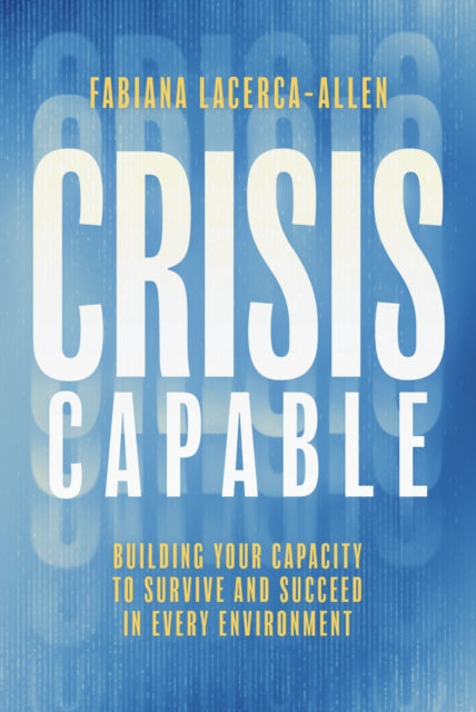 Book cover of: Crisis Capable. By: Fabiana Lacerca-Allen