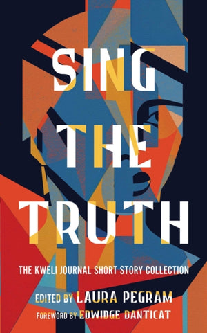 Sing the Truth, The Kweli Journal Short Story Collection