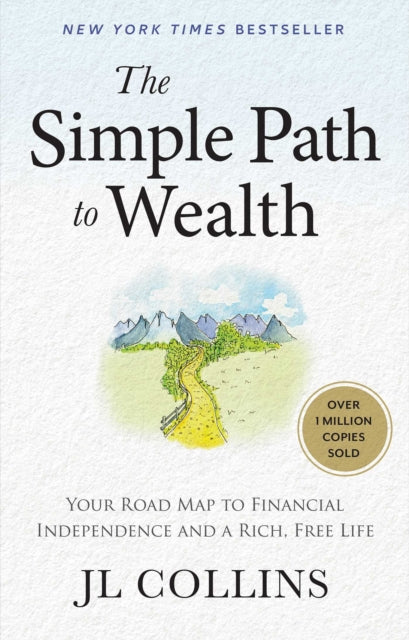 Book cover of: Simple Path to Wealth (Revised & Expanded 2025 Edition). By: J. L. Collins
