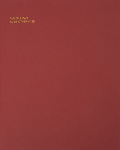 Book cover of: Amy Sillman: To Be Other-Wise. By: Amy Sillman