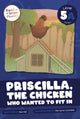 Book cover of: Priscilla, the Chicken Who Wanted to Fit In