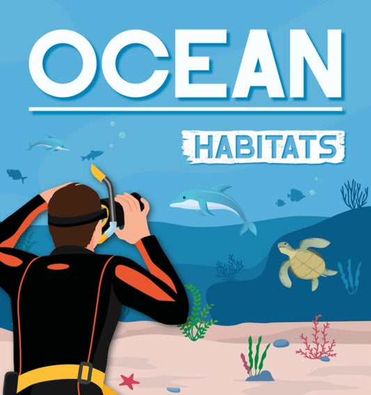Book cover of: Ocean Habitats. By: Alex Hall