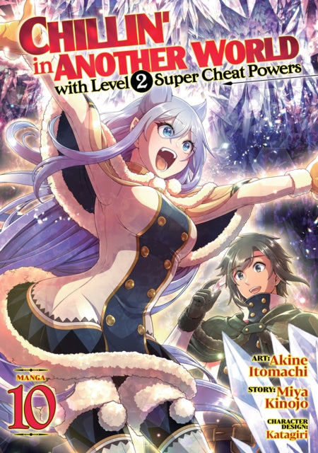 Book cover of: Chillin' in Another World with Level 2 Super Cheat Powers (Manga) Vol. 10. By: Miya Kinojo