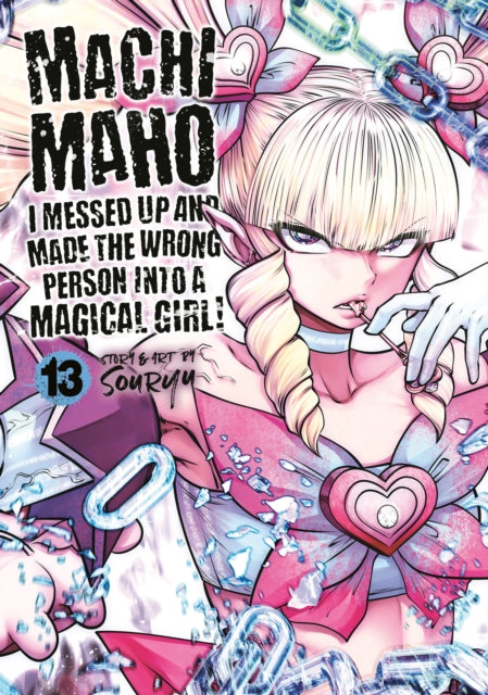 Machimaho: I Messed Up and Made the Wrong Person Into a Magical Girl! Vol. 13 9798893732788 Souryu