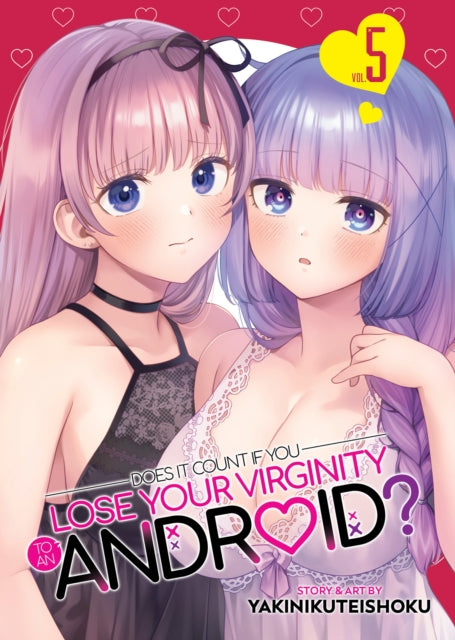 Book cover of: Does it Count if You Lose Your Virginity to an Android? Vol. 5