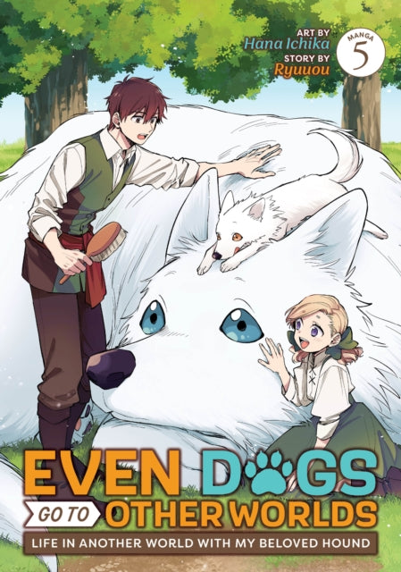 Book cover of: Even Dogs Go to Other Worlds: Life in Another World with My Beloved Hound (Manga) Vol. 5