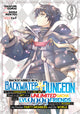 Book cover of: Backstabbed in a Backwater Dungeon: My Party Tried to Kill Me, But Thanks to an Infinite Gacha I Got LVL 9999 Friends and Am Out For Revenge (Manga) Vol. 9