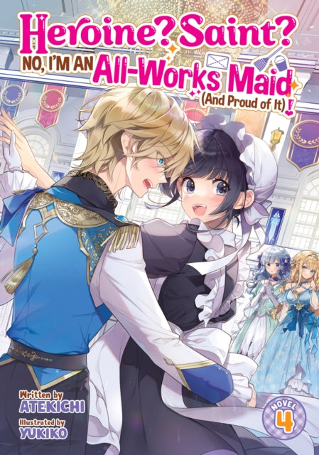 Book cover of: Heroine? Saint? No, I'm an All-Works Maid (And Proud of It)! (Light Novel) Vol. 4