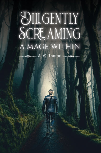 Book cover of: Diligently Screaming: A Mage Within