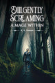 Book cover of: Diligently Screaming: A Mage Within