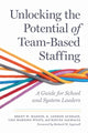 Book cover of: Unlocking the Potential of Team-Based Staffing